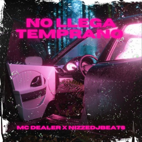 No Llega Temprano ft. nizzedjbeats | Boomplay Music