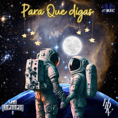 Para Que Digas ft. Luis Guerrero | Boomplay Music