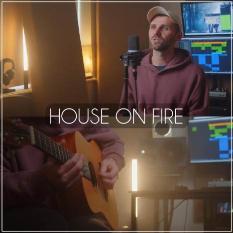 House on Fire (Acoustic) | Boomplay Music