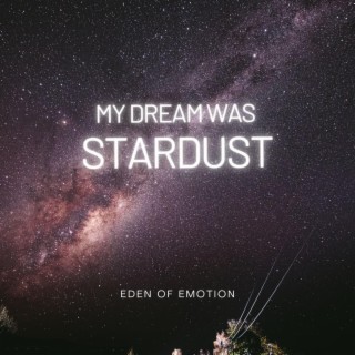 My Dream was Stardust