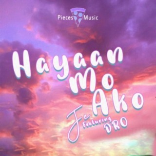 Hayaan Mo Ako ft. DRO & Pieces lyrics | Boomplay Music