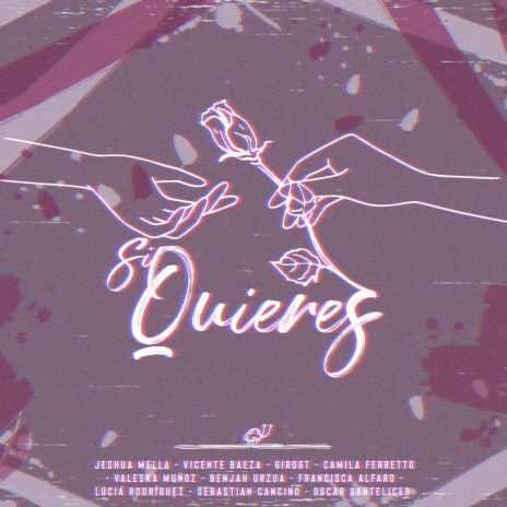 Si Quieres (feat. Valeska Muñoz, Camila Ferretto, Fran Alfaro, Vicente Baeza, Lucía Rodríguez, Girogt & Benjah Urzúa) | Boomplay Music