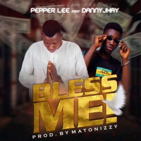 Bless Me ft. DannyJhay Rhapz | Boomplay Music