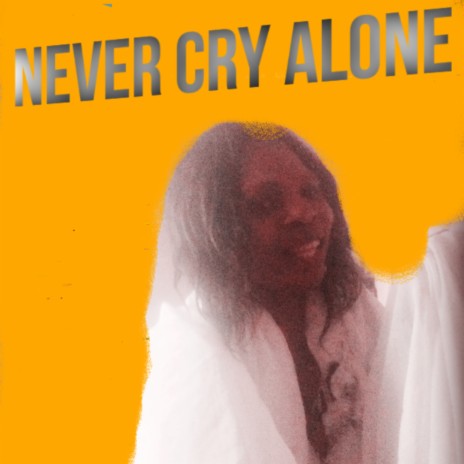 NEVER CRY ALONE | Boomplay Music