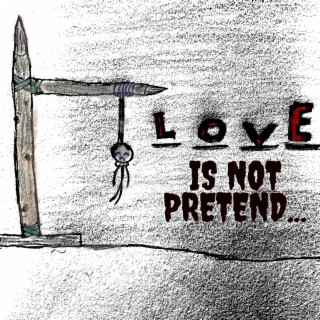 Love is Not Pretend