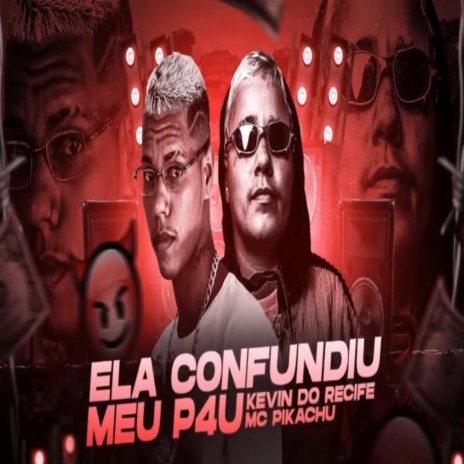 ELA CONFUNDIU MEU PAL ft. Mc Pikachu | Boomplay Music