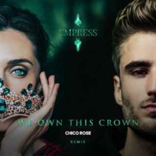 We Own This Crown (Chico Rose remix) ft. Chico Rose lyrics | Boomplay Music
