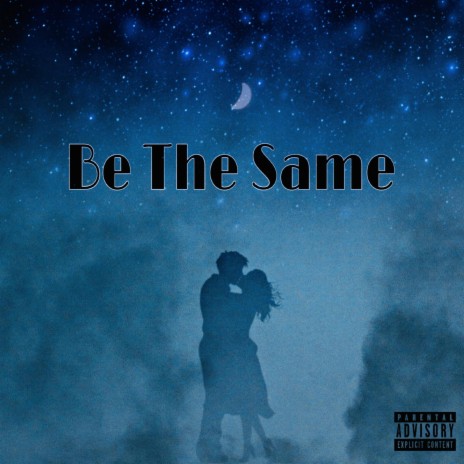 Be The Same | Boomplay Music