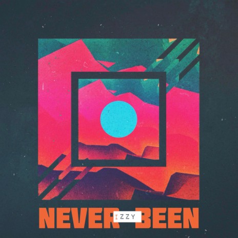 Never Been (DJ Izzy Remix)