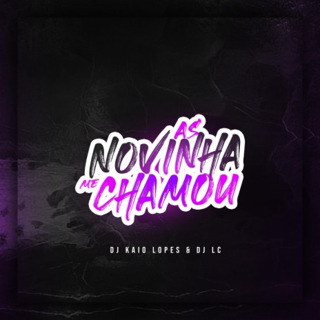 AS NOVINHA ME CHAMOU ft. Dj Lc | Boomplay Music