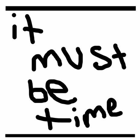 it must be time (album) | Boomplay Music