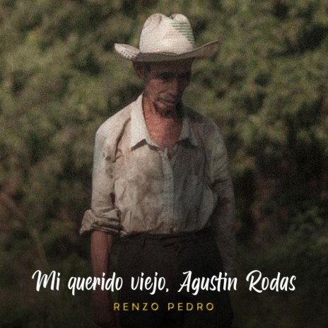Mi querido viejo, Agustin Rodas