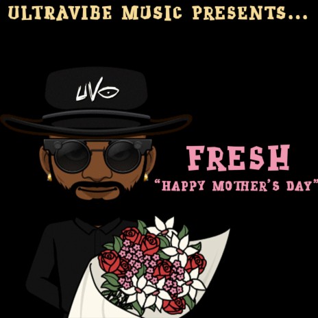 HAPPY MOTHERS'S DAY ft. FRESH S.M.P. | Boomplay Music