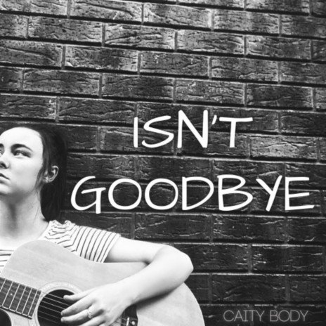 Isn't Goodbye | Boomplay Music