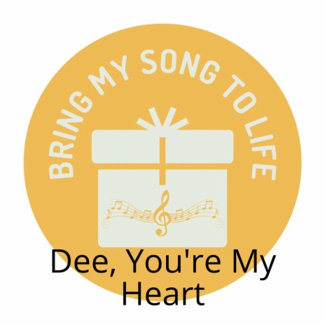 Dee, You're My Heart