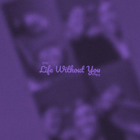 Life Without You ft. Phepsy
