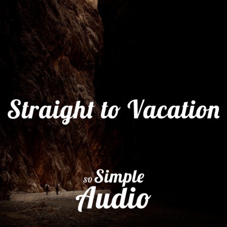 Straight to Vacation | Boomplay Music