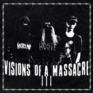 VISIONS OF A MASSACRE III