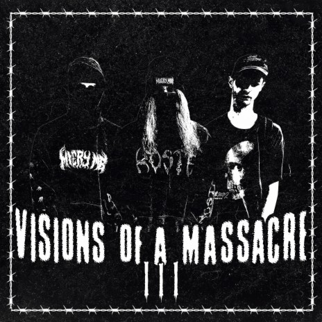 VISIONS OF A MASSACRE III ft. Hexmane & Ggrim | Boomplay Music