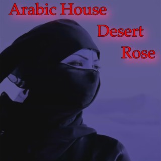 Arabic House Music Desert Rose