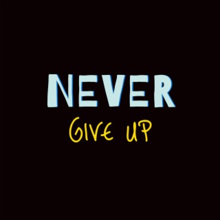 Never Give Up