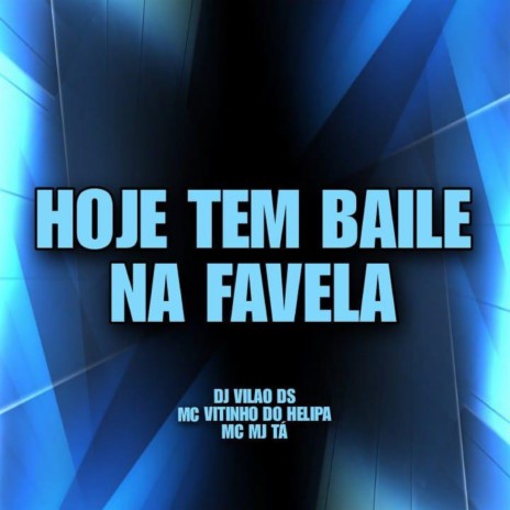 Hoje Tem Baile na Favela ft. MC VITINHO DO HELIPA & Mc Mj Ta | Boomplay Music