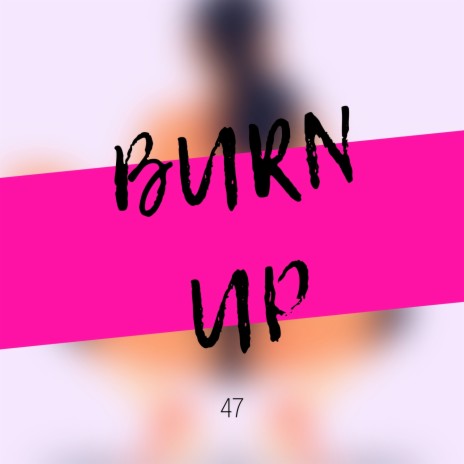 BURN UP | Boomplay Music