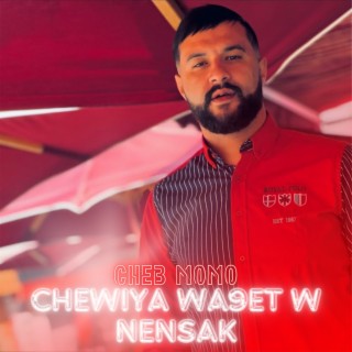 Chewiya Wa9et W Nensak