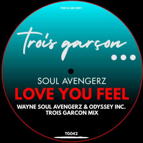 Love You Feel (Wayne Soul Avengerz & Odyssey Inc. Trois Garcon Mix)