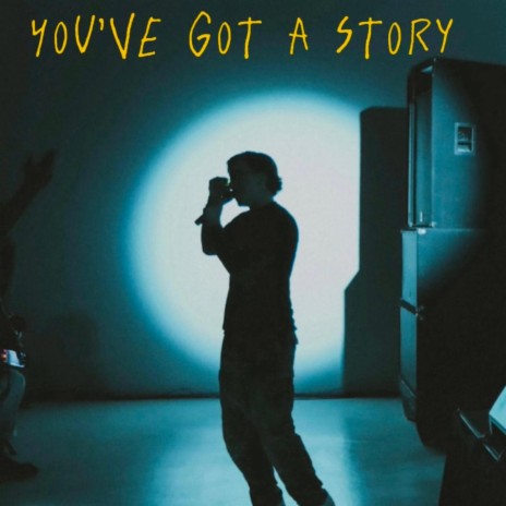 You've Got a Story | Boomplay Music