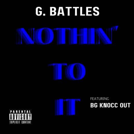 Nothin' to it ft. B.G. Knocc Out | Boomplay Music