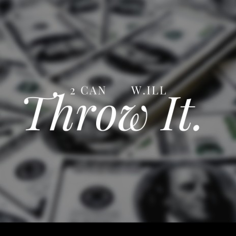 Throw It ft. WDotIll | Boomplay Music