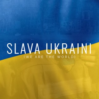 Slava Ukraini (We Are The World)