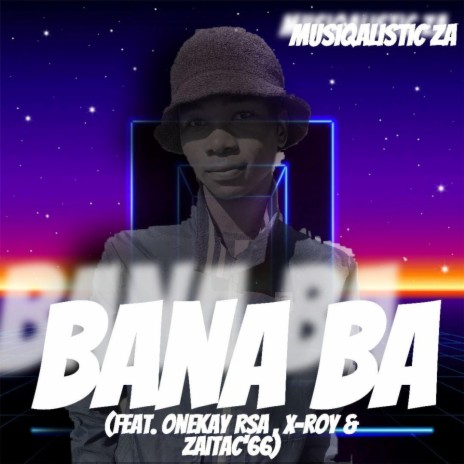 Bana Ba ft. Onekay Rsa, X-Roy & ZaiTac'66 | Boomplay Music