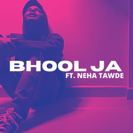 Bhool Ja ft. Neha Tawde | Boomplay Music