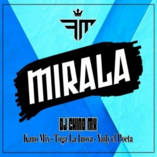 Mirala (feat. Dj Chino Mx, Toga La Inova & Yady El Poeta)