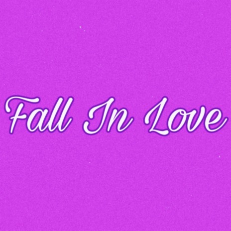 Fall In Love | Boomplay Music