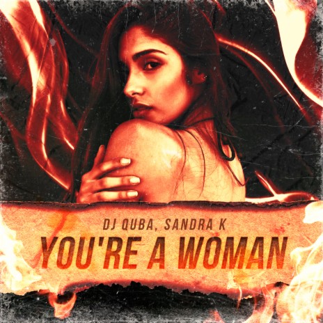 You’re a Woman ft. Sandra K | Boomplay Music