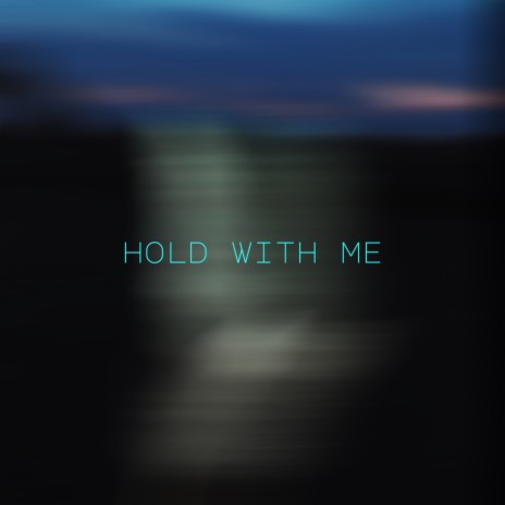 Hold with me | Boomplay Music