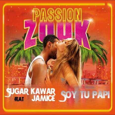 Soy Tu Papi (Passion Zouk) ft. Jamice | Boomplay Music