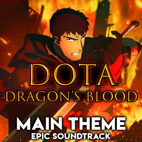 DOTA: Dragon's Blood Main Theme | Boomplay Music