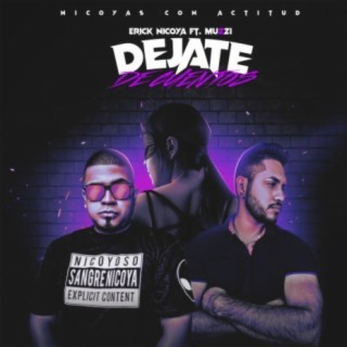 Dejate De Cuentos (feat. Erick Nicoya & Muzzi)