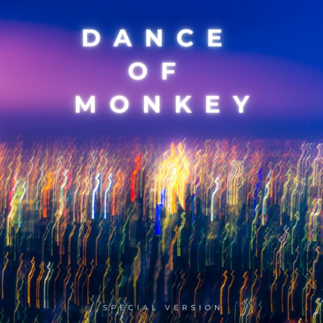 Dance of Monkey (Special Version) | Boomplay Music
