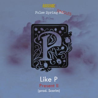 Like P. (Present II) lyrics | Boomplay Music