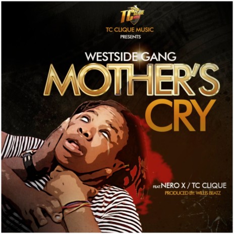 Mother's Cry ft. Nero X & Tc Clique