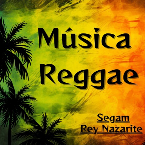 Musica Reggae ft. Rey Nazarite | Boomplay Music