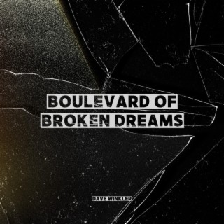 Boulevard Of Broken Dreams