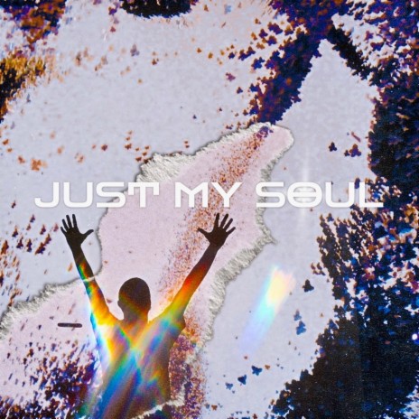 JUST MY SOUL | Boomplay Music