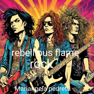 Rebellious flame rock