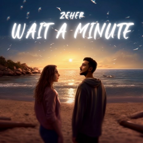 Wait a Minute | Boomplay Music